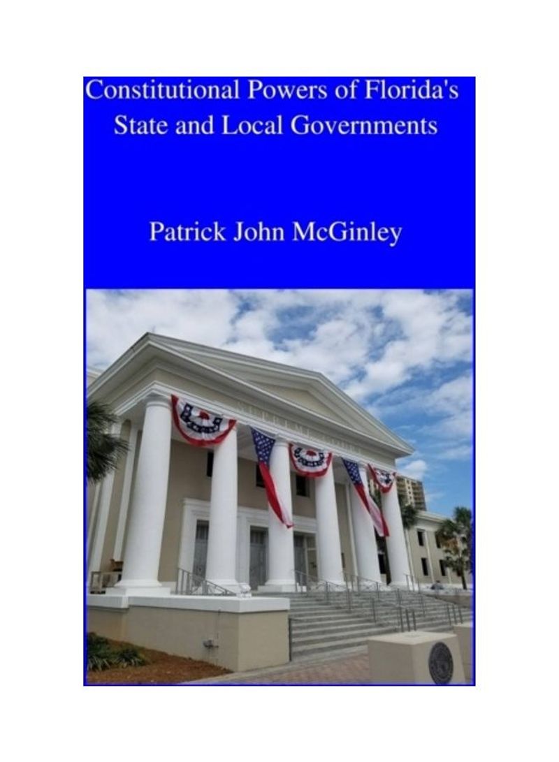 Constitutional Powers Of Florida's State And Local Governments Hardcover English by Patrick John McGinley