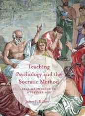 Teaching Psychology And The Socratic Method: Real Knowledge In A Virtual Age Paperback English by James J. Dillon