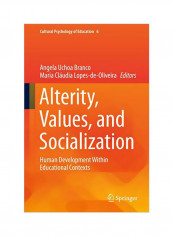 Alterity, Values, And Socialization: Human Development Within Educational Contexts Hardcover