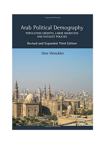 Arab Political Demography: Population Growth, Labor Migration and Natalist Policies (Revised and Expanded Third Edition) Hardcover