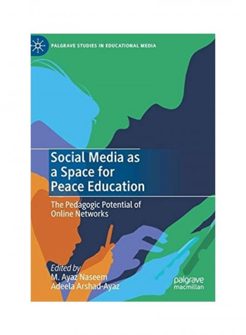 Social Media as a Space for Peace Education: The Pedagogic Potential of Online Networks Hardcover English by M. Ayaz Naseem