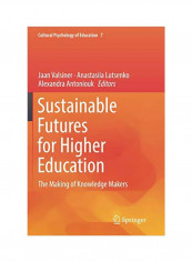 Sustainable Futures For Higher Education: The Making Of Knowledge Makers Paperback