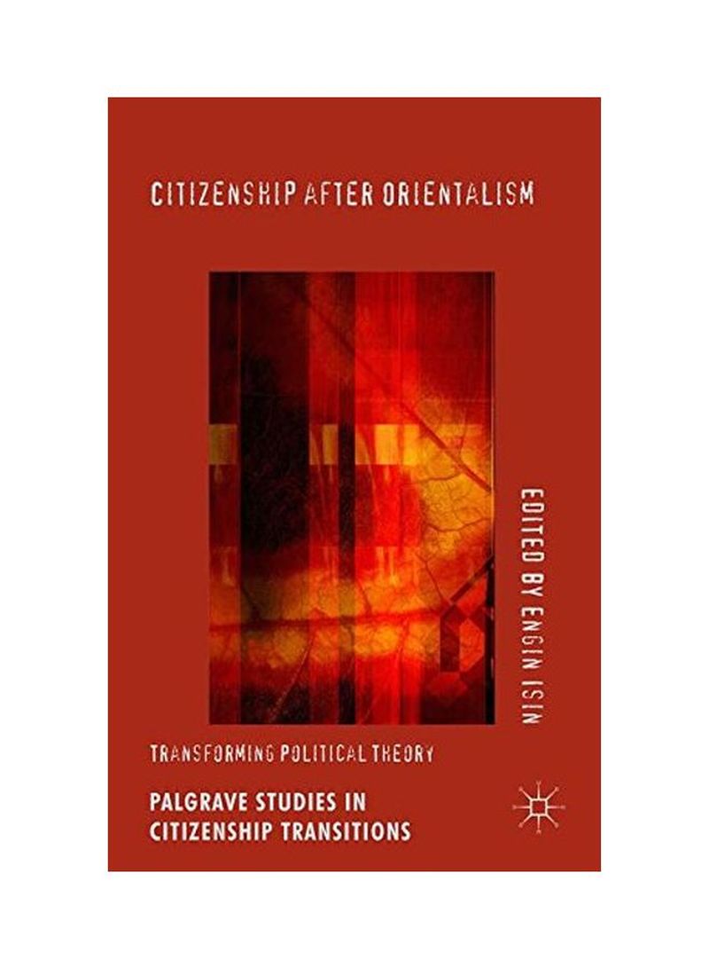 Citizenship After Orientalism: Transforming Political Theory Hardcover