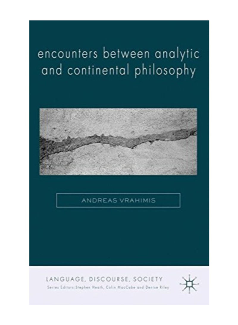 Encounters Between Analytic And Continental Philosophy (Language, Discourse, Society) Hardcover