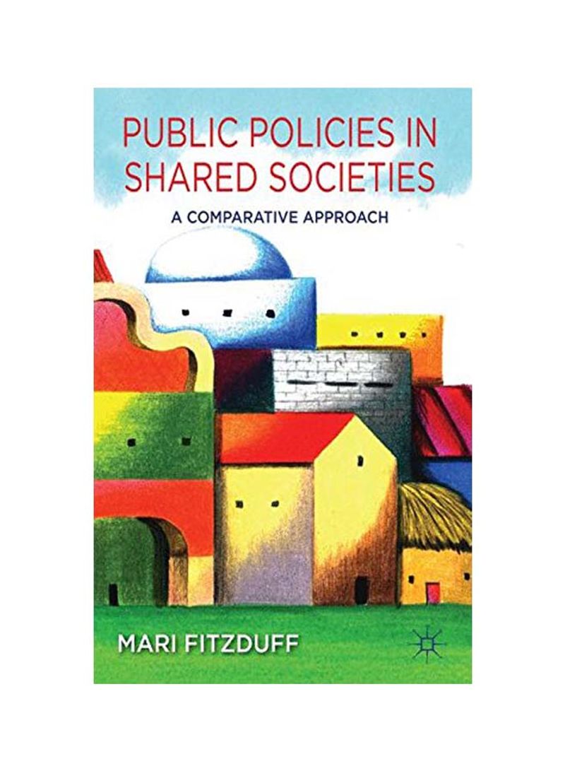 Public Policies In Shared Societies: A Comparative Approach Hardcover