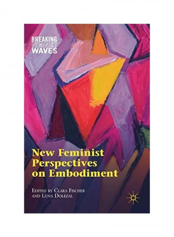 New Feminist Perspectives On Embodiment Hardcover English by Clara Fischer