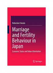 Marriage And Fertility Behaviour In Japan: Economic Status And Value-Orientation Hardcover