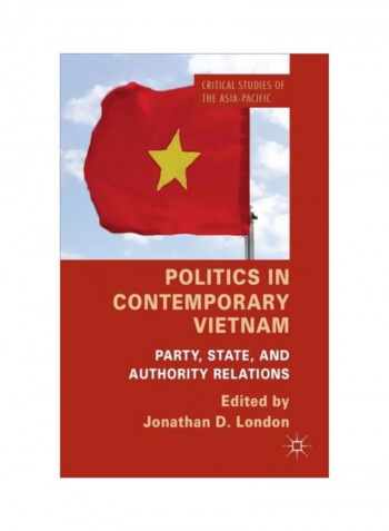 Politics in Contemporary Vietnam: Party, State, and Authority Relations Hardcover