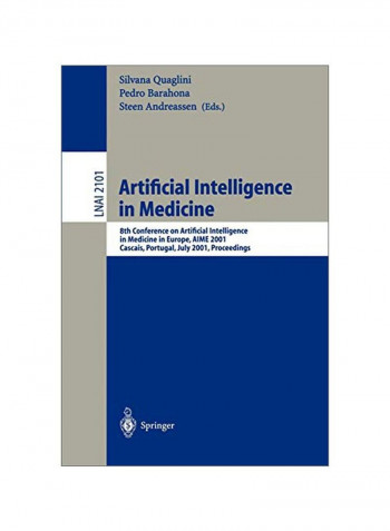 Artificial Intelligence In Medicine: 8th Conference On Artificial Intelligence In Medicine In Europe, Aime 2001 Cascais, Portugal, July 1-4, 2001, Proceedings Paperback