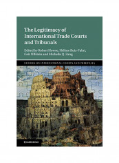 The Legitimacy Of International Trade Courts And Tribunals Hardcover