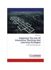 Exploring The Use Of Interactive Teaching And Learning Strategies: In HIV And AIDS Education Paperback