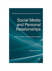 Social Media And Personal Relationships: Online Intimacies And Networked Friendship Hardcover