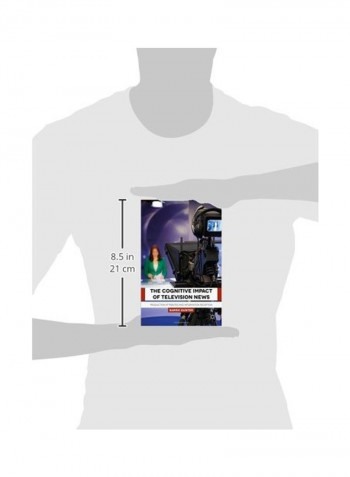 The Cognitive Impact Of Television News Hardcover