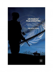 UN Robust Peacekeeping: Civilian Protection In Violent Civil Wars Hardcover