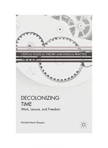 Decolonizing Time: Work, Leisure, And Freedom Hardcover