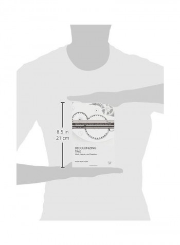 Decolonizing Time: Work, Leisure, And Freedom Hardcover