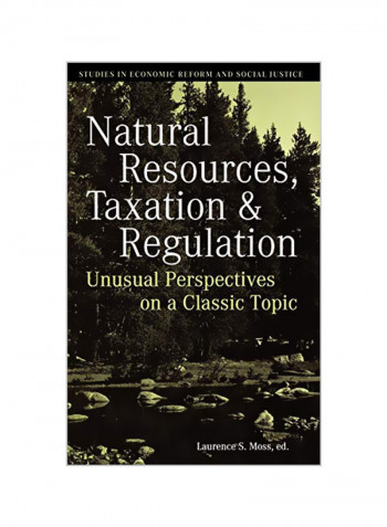 Natural Resources, Taxation, And Regulation: Unusual Perspectives On A Classic Problem Hardcover