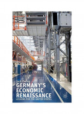 Germany's Economic Renaissance: Lessons For The United States Hardcover
