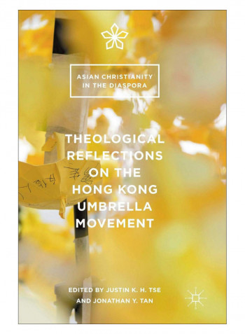 Theological Reflections On The Hong Kong Umbrella Movement Hardcover 1st Edition