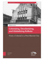 Colonising, Decolonising, And Globalising Kolkata Hardcover