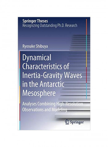 Dynamical Characteristics Of Inertia-gravity Waves In The Antarctic Mesosphere: Analyses Combining High-resolution Observations And Modeling Hardcover