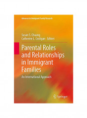 Parental Roles And Relationships In Immigrant Families: An International Approach Hardcover English