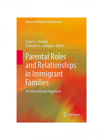 Parental Roles And Relationships In Immigrant Families: An International Approach Hardcover English