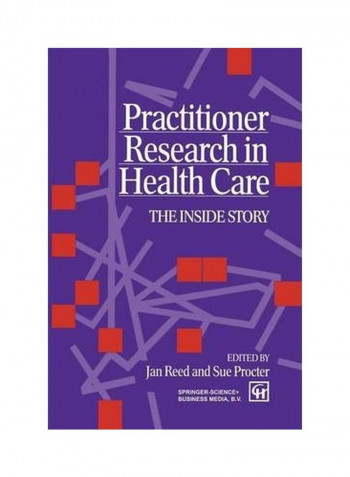 Practitioner Research In Health Care: The Inside Story Paperback