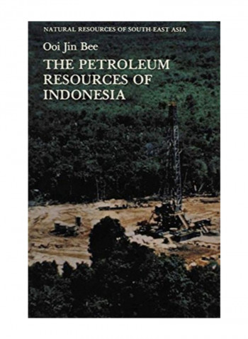The Petroleum Resources Of Indonesia (Natural Resources Of South-East Asia) Paperback