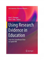 Using Research Evidence In Education: From The Schoolhouse Door To Capitol Hill Paperback
