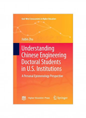 Understanding Chinese Engineering Doctoral Students In U.S. Institutions: A Personal Epistemology Perspective Paperback