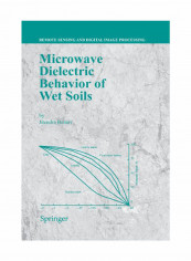 Microwave Dielectric Behaviour Of Wet Soils: Remote Sensing And Digital Image Processing Paperback