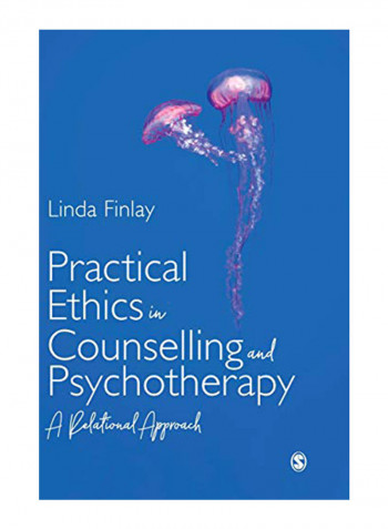 Practical Ethics In Counselling And Psychotherapy: A Relational Approach Hardcover