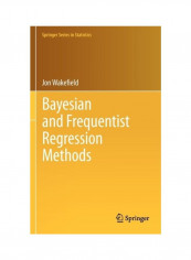 Bayesian And Frequentist Regression Methods Hardcover English by Jon Wakefield