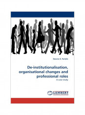 De-institutionalisation, Organisational Changes And Professional Roles Paperback