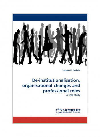 De-institutionalisation, Organisational Changes And Professional Roles Paperback