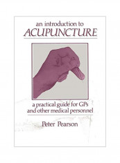 An Introduction To Acupuncture: A Practical Guide For GPs And Other Medical Personnel Paperback