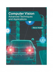 Computer Vision: Advanced Techniques And Applications Hardcover English by Steve Holden