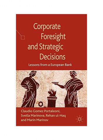 Corporate Foresight And Strategic Decisions: Lessons From A European Bank Hardcover