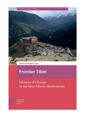 Frontier Tibet: Patterns of Change in the Sino-Tibetan Borderlands Hardcover