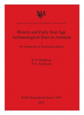 Bronze And Early Iron Age Archaeological Sites In Armenia I Paperback