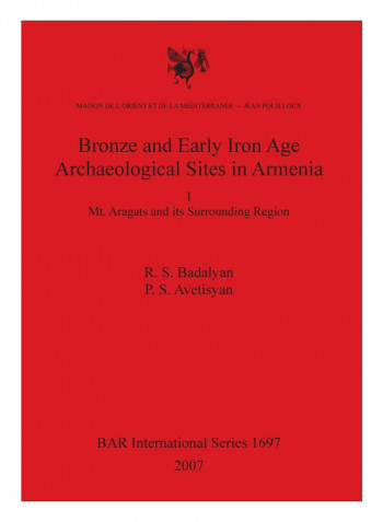Bronze And Early Iron Age Archaeological Sites In Armenia I Paperback
