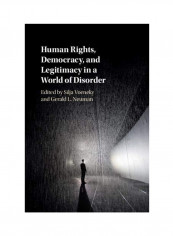 Human Rights, Democracy, and Legitimacy in a World of Disord Hardcover
