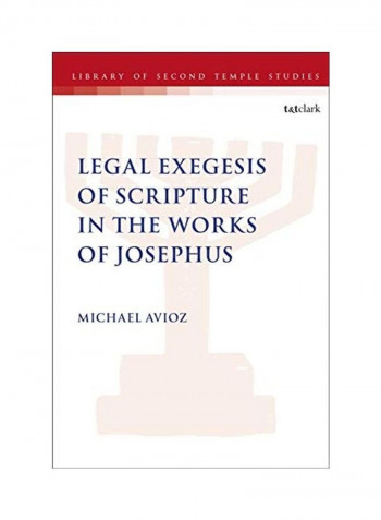 Legal Exegesis of Scripture in the Works of Josephus Hardcover English by Michael Avioz