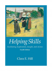 Helping Skills: Facilitating Exploration, Insight, And Action Hardcover