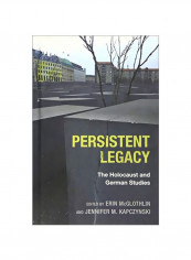 Persistent Legacy: The Holocaust And German Studies Hardcover