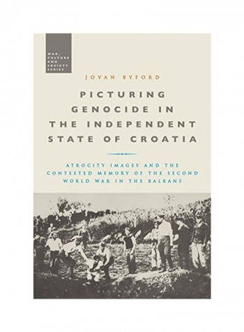 Picturing Genocide In the Independent State Of Croatia Hardcover English by Jovan Byford