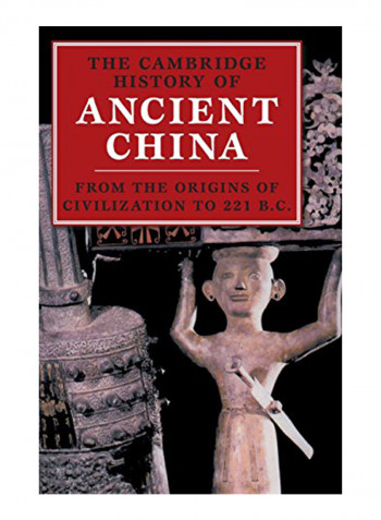 The Cambridge History of Ancient China: From the Origins of Civilization to 221 BC Hardcover