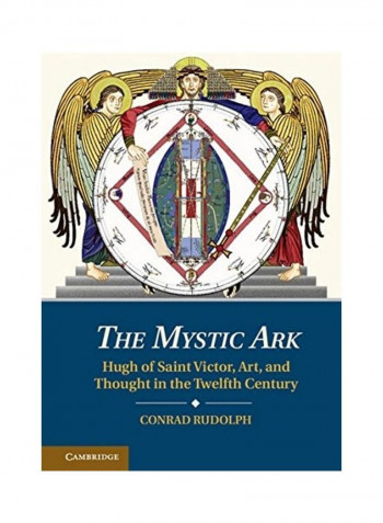 The Mystic Ark: Hugh Of Saint Victor, Art, And Thought In The Twelfth Century Hardcover