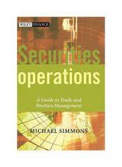 Securities Operations: A Guide To Trade And Position Management Hardcover